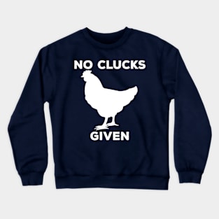 No Clucks Given Crewneck Sweatshirt